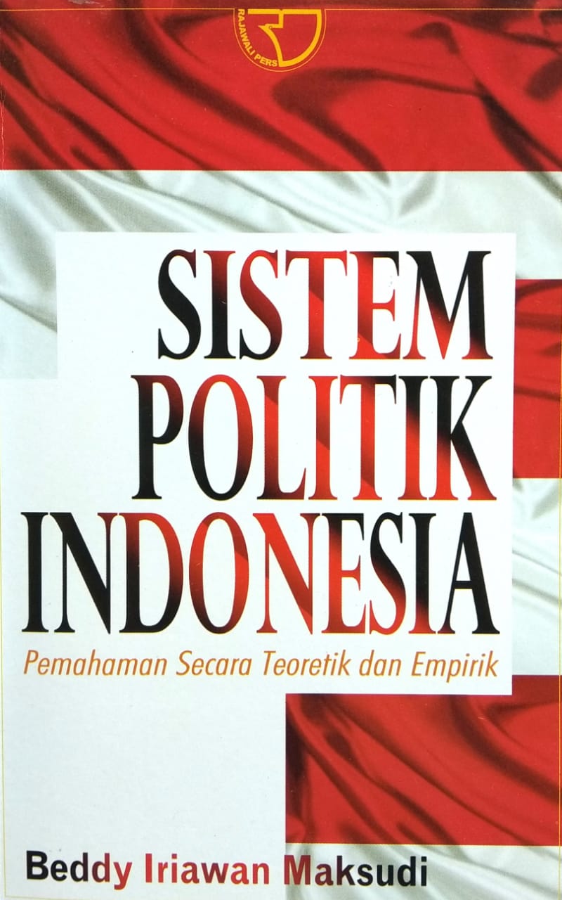Sistem Politik Indonesia (Pemahaman Secara Teoretik dan Empirik)