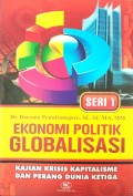 Ekonomi Politik Globalisasi (Kajian Krisis Kapitalisme dan Perang Dunia Ketiga)