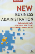 New Business Administration (Paradigma Baru Pengelolaan Bisnis di Era Dunia Tanpa Batas)