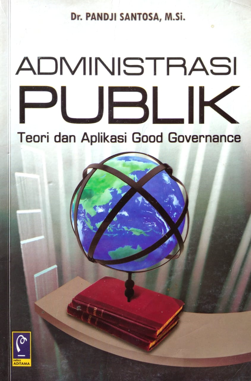 Administrasi Publik (Teori dan Aplikasi Good Governance)
