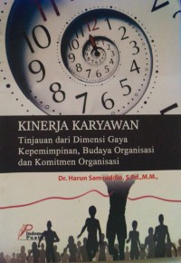 Image of Kinerja Karyawan (Tinjauan Dari Dimensi Gaya Kepemimpinan, Budaya Organisasi dan Komitmen Organisasi)