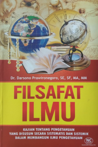 Image of Filsafat Ilmu (Kajian Tentang Pengetahuan yang Disusun Secara Sistematis dan Sistemik dalam Membangun Ilmu Pengetahuan)