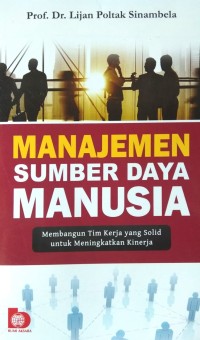Image of Manajemen Sumber Daya Manusia (Membangun Tim Kerja yang Solid untuk Meningkatkan Kinerja)