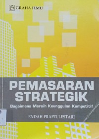 Image of Pemasaran Strategik (Bagaimana Meraih Keunggulan Kompetitif)