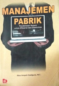 Image of Manajemen Pabrik (Pendekatan Sistem Untuk Efisiensi dan Efektivitas)