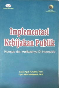 Image of Implementasi Kebijakan Publik (Konsep dan Aplikasinya Di Indonesia)