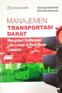 Image of Manajemen Transportasi darat (Mengatasi Kemacetan Lalu Lintas Di Kota Besar (Jakarta)
