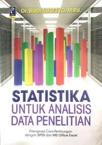 Image of Statistika Untuk Analisis Data Penelitian (Dilengkapi Cara Perhitungan Dengan SPSS dan MS Office Excel)