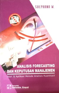 Image of Analisis Forecasting Dan Keputusan Manajemen (Teori & Aplikasi Metode Analisis Kuantitatif)