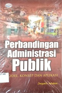 Image of Perbandingan Administrasi Publik (Model, Konsep Dan Aplikasi)