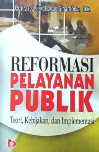 Image of Reformasi Pelayanan Publik (Teori, Kebijakan dan Implementasi)