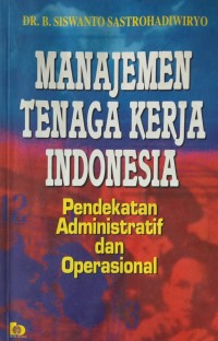 Image of Manajemen Tenaga Kerja Indonesia (Pendekatan Administratif dan Operasional)
