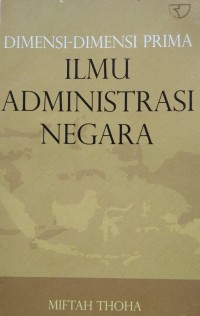 Image of Dimensi-Dimensi Prima Ilmu Administrasi Negara