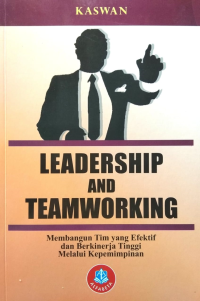 Image of Leadership  and Teamworking (Membangun Tim yang Efektif dan Berkinerja Tinggi Melalui  Kepemimpinan)