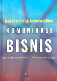 Image of Komunikasi Bisnis (Tujuh Pilar Strategi  Komunikasi Bisnis)