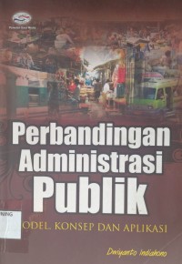 Image of Perbandingan Administrasi Publik (Model, Konsep dan Aplikasi)