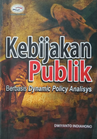 Image of Kebijakan Publik Berbasis Dynamic Policy Analisys